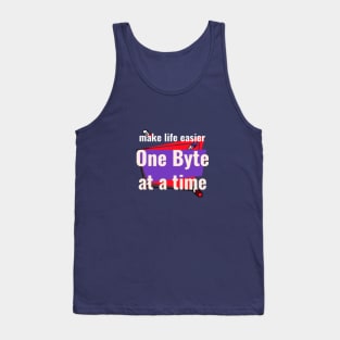 Make Life Easier - One Byte At a Time Tank Top